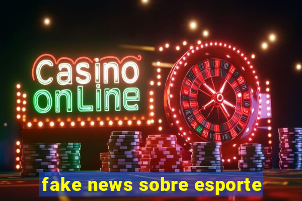 fake news sobre esporte